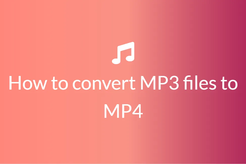 अपनी MP3 फाइल को MP4 में आसानी से कैसे कन्वर्ट करें 